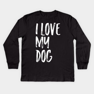 I Love My Dog Kids Long Sleeve T-Shirt